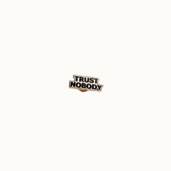 "Trust Nobody" Metallic Pin