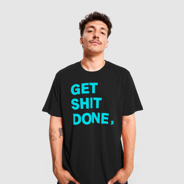 "Get shit done" Black T-Shirt