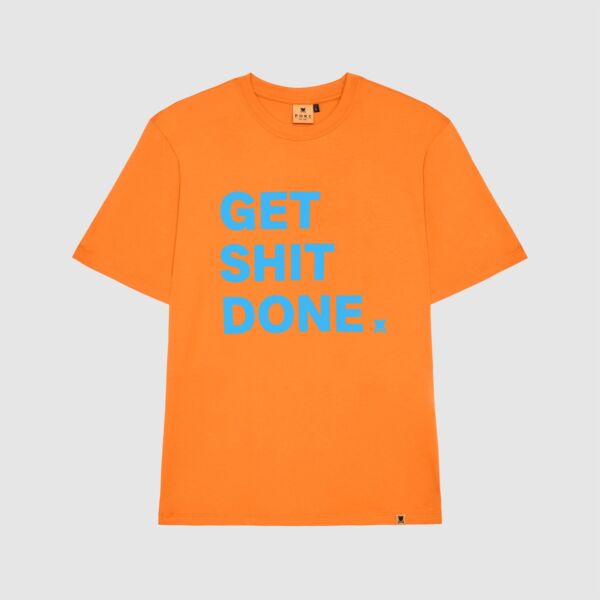 "Get shit done" Orange T-Shirt