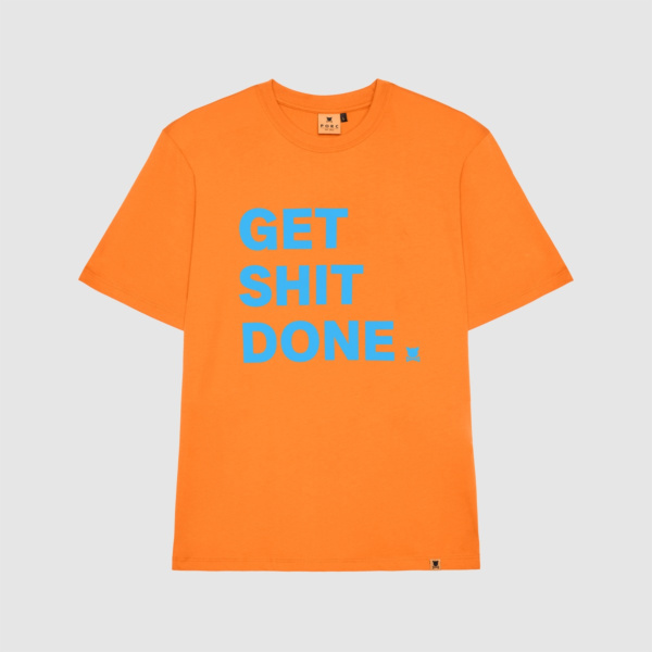 "Get shit done" Orange T-Shirt